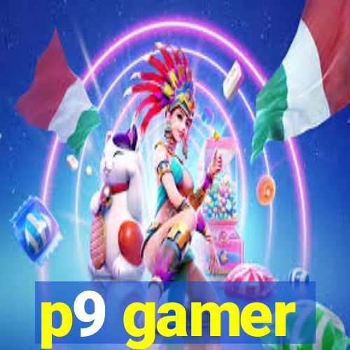 p9 gamer